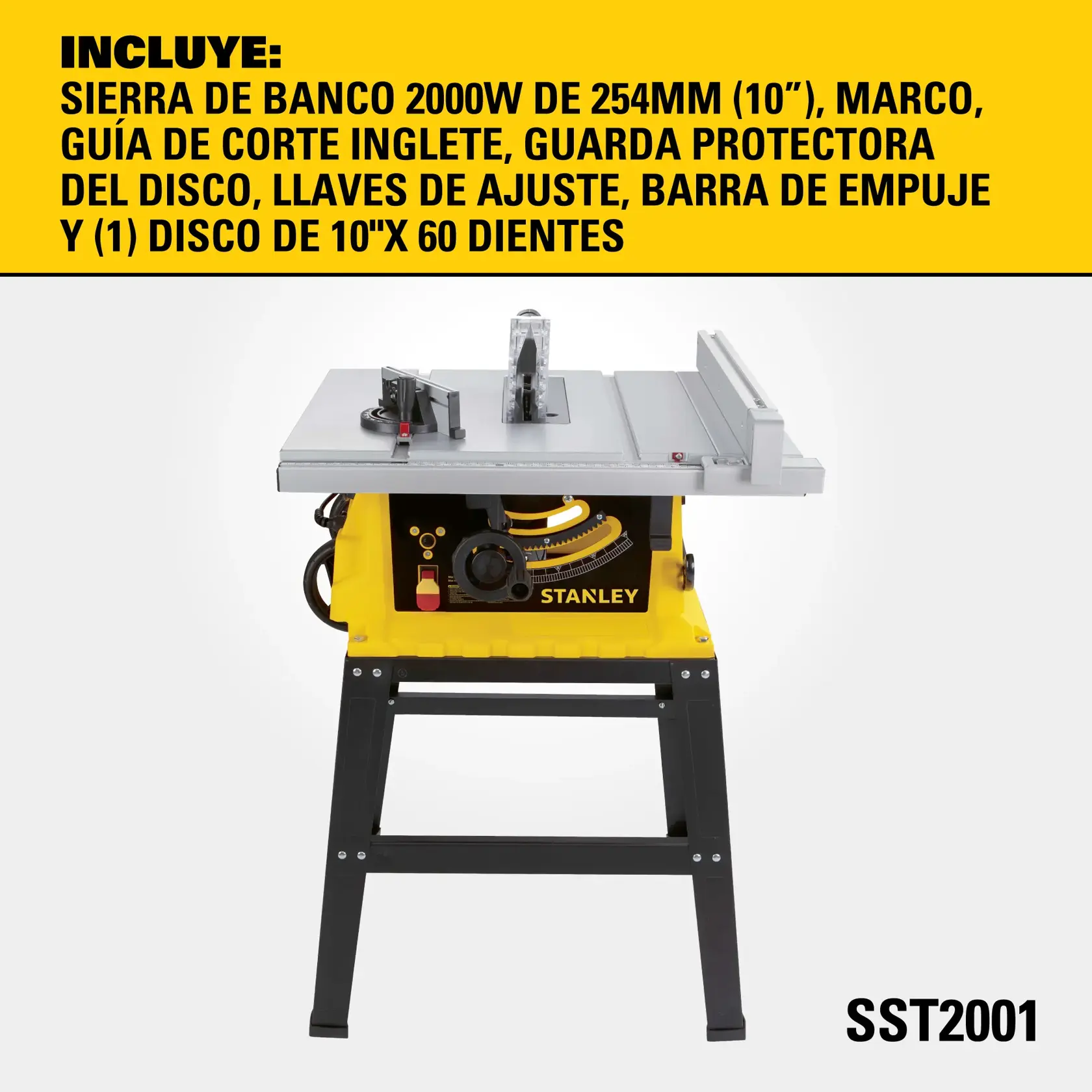Sierra de banco Stanley SST2001 con motor de 2000W y hoja de 254mm (10 pulgadas), mostrada con soporte. El paquete incluye: sierra de banco, marco, guía de corte inglete, guarda protectora del disco, llaves de ajuste, barra de empuje y un disco de 10 pulgadas y 60 dientes. Imagen del producto sobre fondo blanco con encabezado amarillo que muestra los accesorios incluidos.